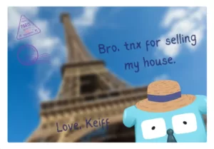 Keiff on a postcard enjoying his vacation in Paris while his brother Keith is selling his house on the reelist8 platform.